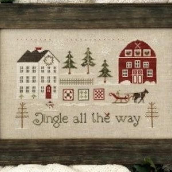 Little House Needleworks JINGLE ALL The Way Cross Stitch Pattern  ~ Christmas Cross Stitch ~ New!