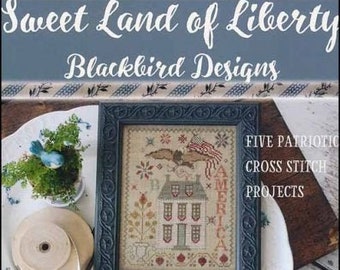 Blackbird Designs SWEET LAND of LIBERTY Cross Stitch Pattern - Reprint ~ Patriotic Cross Stitch ~  Blackbird Designs Cross Stitch