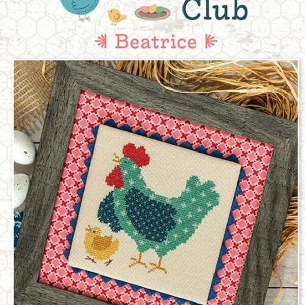 Lori Holt of Bee in My Bonnet Chicken Club Pattern of the Month BEATRICE #4 Cross Stitch Pattern ~ Lori Holt Cross Stitch ~  Chicken Club