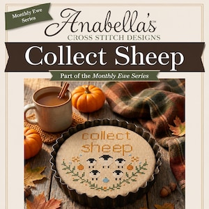 May include: A cross stitch pattern titled Anabella's Cross Stitch Designs Collect Sheep, part of the Monthly Ewe Series. The design features the text collect sheep above four small sheep figures, surrounded by small orange and blue floral motifs.