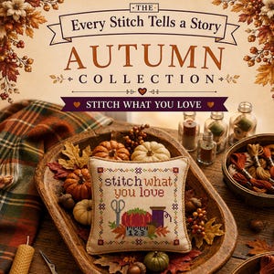 May include: A square cross-stitch pillow featuring the text 'stitch what you love' with a needle cushion, scissors, and thread spool design. The pillow is displayed in a wooden bowl with small pumpkins, acorns, and autumn leaves.