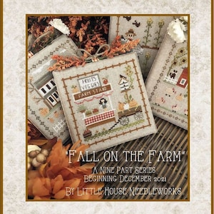 Little House Needleworks FALL ON The FARM - Farm Fresh - Part One  - New 9 Part Series - New Cross Stitch