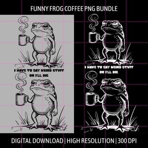 Puede incluir: Una descarga digital en blanco y negro que presenta una rana de dibujos animados sosteniendo una taza de café. La rana está de pie en la hierba, con vapor saliendo de la taza. El texto dice: "I HAVE TO SAY WEIRD STUFF OR I'LL DIE".
