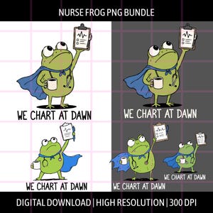 May include: A digital bundle of Nurse Frog illustrations featuring a green frog wearing a blue cape and stethoscope, holding a coffee mug and a clipboard with a heart rhythm graphic. The text reads NURSE FROG PNG BUNDLE and WE CHART AT DAWN.