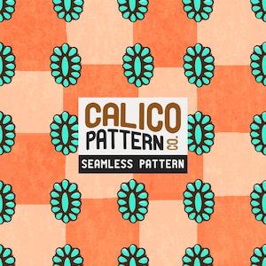 May include: A seamless calico pattern design featuring a repeating floral motif in turquoise and brown, set against a checkered background of orange and peach tones. The design includes the text "CALICO PATTERN" and "SEAMLESS PATTERN".