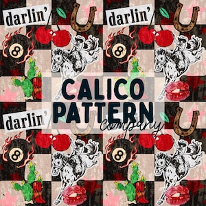 May include: A repeating pattern featuring the text darlin', red cherries, brown horseshoes, black eight balls with flames, green cacti, red cowboy boots, bucking horses, and red lips on a black and white chequered background with the text CALICO PATTERN company.