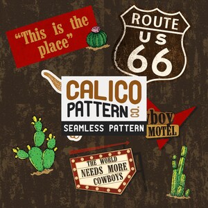 May include: A collection of vintage-style stickers and illustrations on a brown background. Includes a Route 66 sign, cacti, and text that reads "This is the place," "Calico Pattern," and "The World Needs More Cowboys."
