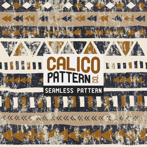 May include: A seamless calico pattern with a distressed, textured appearance. The design features repeating geometric shapes in shades of navy, tan, and brown against an off-white background. The text "CALICO PATTERN" and "SEAMLESS PATTERN" is displayed.