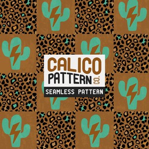 May include: A seamless pattern featuring alternating squares of leopard print, turquoise cacti with lightning bolts, and brown backgrounds. The text "CALICO PATTERN" and "SEAMLESS PATTERN" is displayed in a white box.