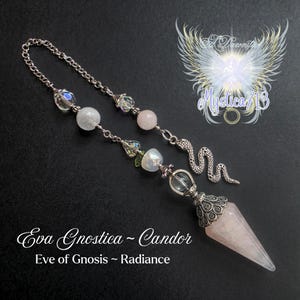May include: A pendulum with a rose quartz crystal point, silver chain, and decorative beads. The chain is adorned with clear and pink beads, and a silver snake charm. Text on the image reads "Eva Gnostica ~ Candor" and "Eve of Gnosis ~ Radiance."