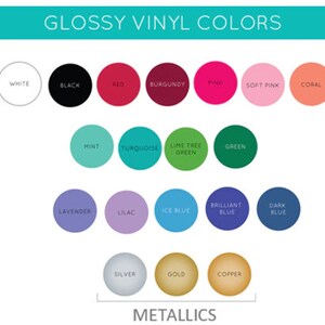 May include: A chart showing glossy vinyl colors in a variety of shades, including white, black, red, burgundy, pink, soft pink, coral, mint, turquoise, lime tree green, green, lavender, lilac, ice blue, brilliant blue, dark blue, silver, gold, and copper. The chart also includes the word "METALLICS" at the bottom.