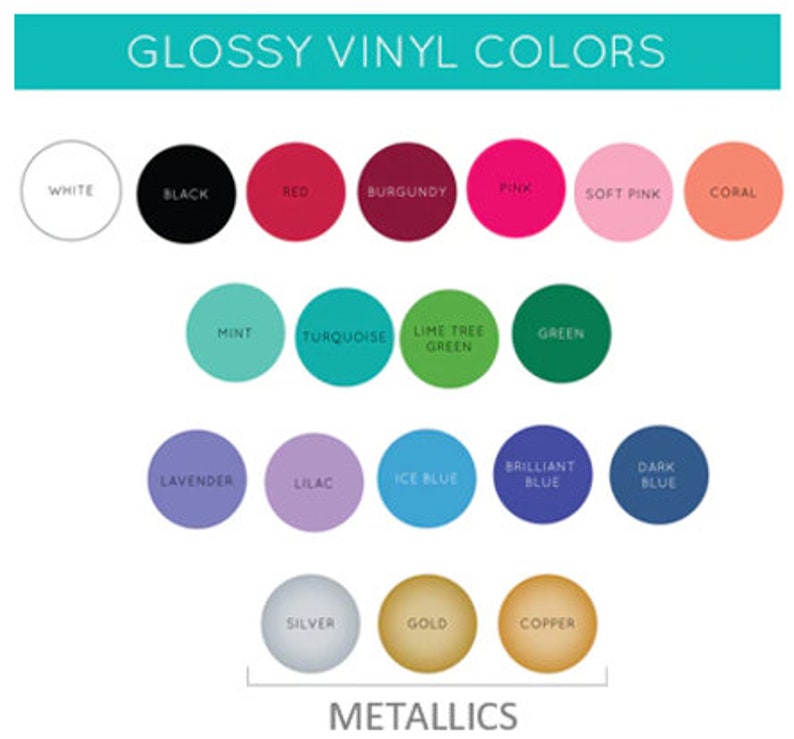 May include: A chart showing glossy vinyl colors in a variety of shades, including white, black, red, burgundy, pink, soft pink, coral, mint, turquoise, lime tree green, green, lavender, lilac, ice blue, brilliant blue, dark blue, silver, gold, and copper. The chart also includes the word "METALLICS" at the bottom.