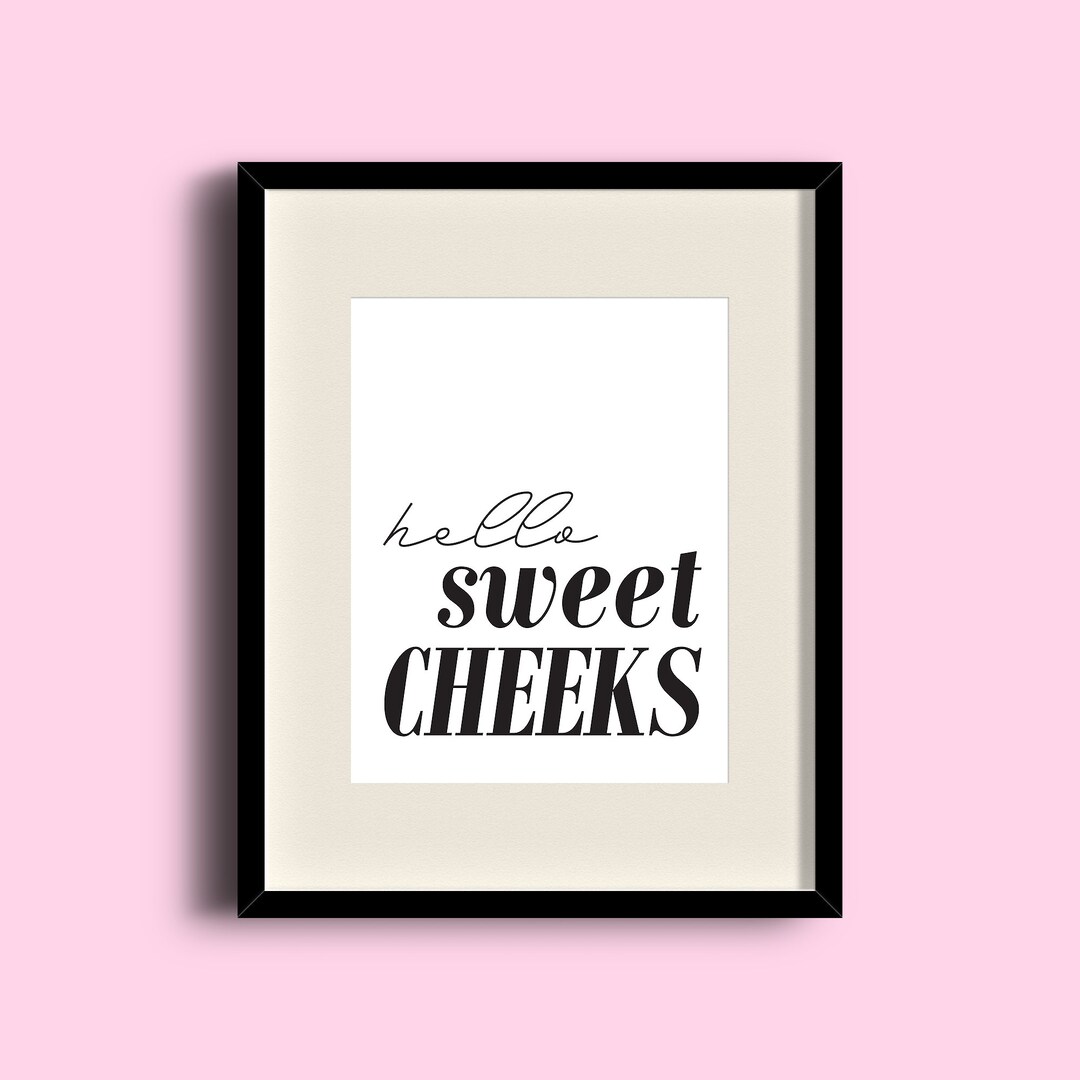 Hello Sweet Cheeks Bathroom Art DIGITAL DOWNLOAD Funny Signs Etsy