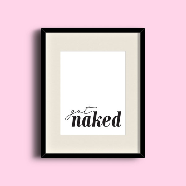 Get Naked Bathroom Art DIGITAL DOWNLOAD | Funny Signs | Wall Art | Typography Artwork