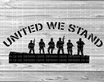 United We Stand Army Slogan Soldiers SVG,DXF, PNG, Eps, Pdf, Digital Download