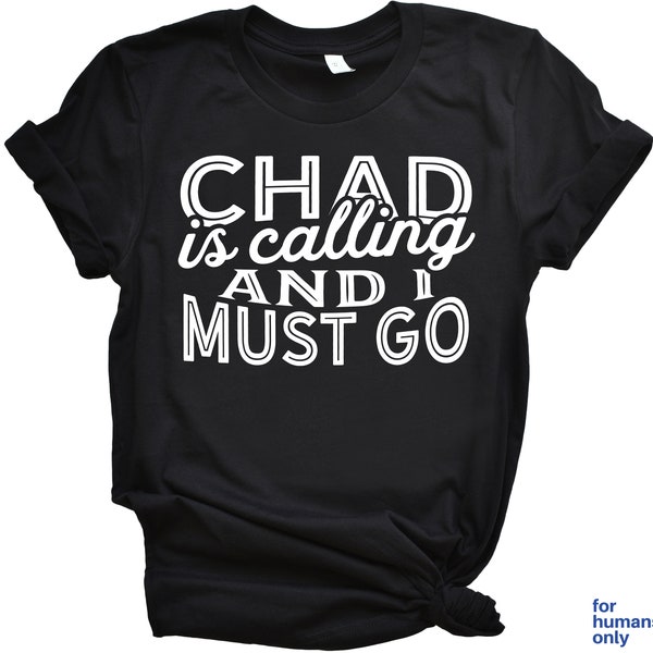 Chad Is Calling And I Must Go T-Shirt / Cute Chad Country Gift For Women and Men / Travel Souvenir