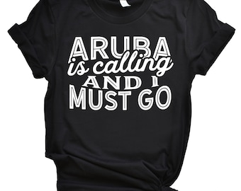 Aruba Is Calling And I Must Go Shirt / Aruba Shirt / Aruba Gifts / Travel Shirt / Souvenir Shirt / Vacation Shirt / Short-Sleeve Unisex T-Sh