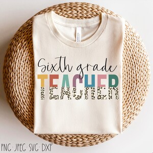 Sixth Grade Teacher Half Leopard | Sixth Grade Teacher Half Leopard Shirt Design | Sixth Grade Teacher | Teacher Shirt Design | Teacher