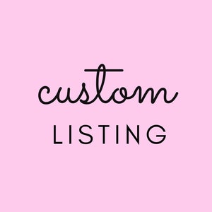 May include: A pink background with black text that reads "custom listing" in a handwritten font.