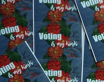 Voting is my Kink small vinyl sticker, 1.97 inch x 1.53 inch get out the vote sticker, political sticker, funny gift