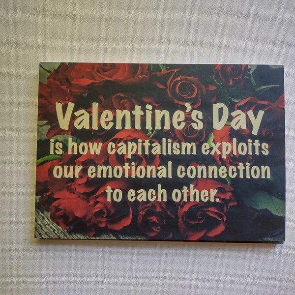 Carte de Saint-Valentin anticapitaliste (imprimée sur du papier recyclé, fabriquée aux États-Unis) « La Saint-Valentin, c'est comme le capitalisme exploite… »