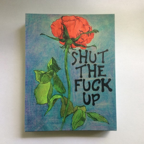 Shut the Fuck Up Floral postcard - only 18 available, limited edition postcard with red rose