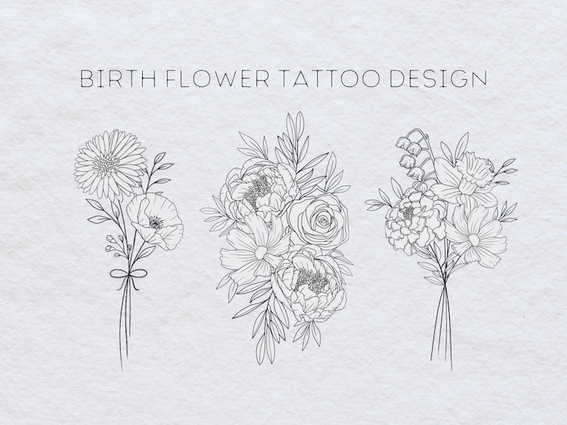 May include: Three black and white line drawings of different flower bouquets. The bouquets are labeled "Birth Flower Tattoo Design".