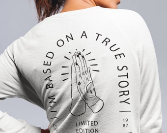 Based on a True Story Sweatshirt for Her Personality Sweatshirt Gift Inspirational Sweatshirt Motivational Giftful Positive Vibes Shirt