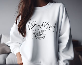 Engagement Sweatshirt Gift for Bride to Be Hoodie for Bridal Gift for Engagement Reveal I Said Yes Shirt for Fiance Announcement Sweatshirt