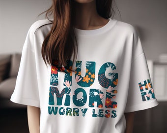 Unique Hug More Tshirt Graphic Tee Trendy Statement Tee Funny Graphic T Shirt Customizable Shirt Hipster Shirt Express Yourself Gift for Her