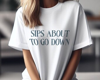 Sips About to Go Down Tshirt for Winery Tour Tasting T Shirt for Wine Lover Shirt for Beer Lover Tshirt for Drinking Drinking Shirt