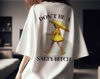Don't Be a Salty Bitch Shirt Gift for Her Funny Salty Shirt Sarcastic Women Gift Salty Shirt Morton Salt Shirt Funny Women Gift Shirt
