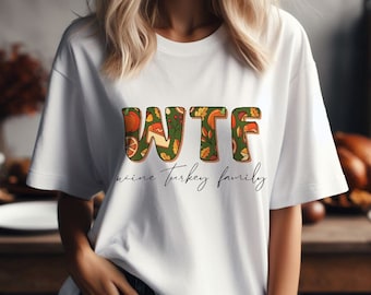 WTF Thanksgiving Tshirt for Wine Turkey Family Dinner Shirt Funny Family Dinner T Shirt Turkey Day Tshirt Party Gift for Her