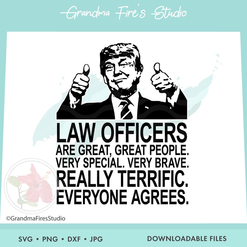 Trump Svg Father S Day Gift Great People Law Officer Cut File Special Police President Trump Says Law Enforcement Brave Terrific Clip Art Art Collectibles