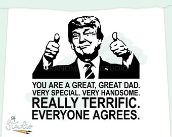 Trump SVG, Father's Day, Gift for Dad, President Trump Saying, Gift for HIm, Father's Day Gift, Father's Day Gift, Gift for Grandfather