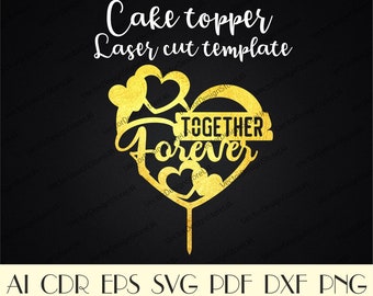 Together Forever cake topper,Together Forever svg,Rustic Wedding decor,Anniversary cake topper,Cake topper laser cut,Cake topper svg CTT-146