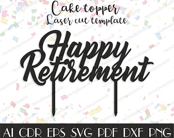 Happy Retirement cake topper,Retirement Party Decor,Happy Retirement svg,Retirement sign svg,CNC file,Vector for CNC,Cake topper svg CTT-174