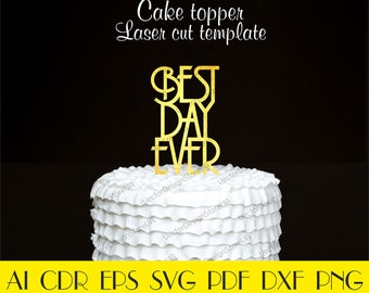 Best Day Ever cake topper,Best Day Ever svg,Wedding cake topper,Rustic Wedding cake topper,Cake topper svg,CNC cake topper,CNC files CTT-94