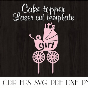 May include: Pink laser-cut cake topper template with a baby carriage design. The text reads "It's a girl" and "Cake topper Laser cut template". The design includes a baby carriage with two wheels. File formats include AI, CDR, EPS, SVG, PDF, DXF, and PNG.