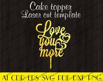 Love you more cake topper,Love cake topper,Anniversary decor svg,Wedding cake topper svg,Vector for CNC, Wedding cake, Cake decor svg CTT-63