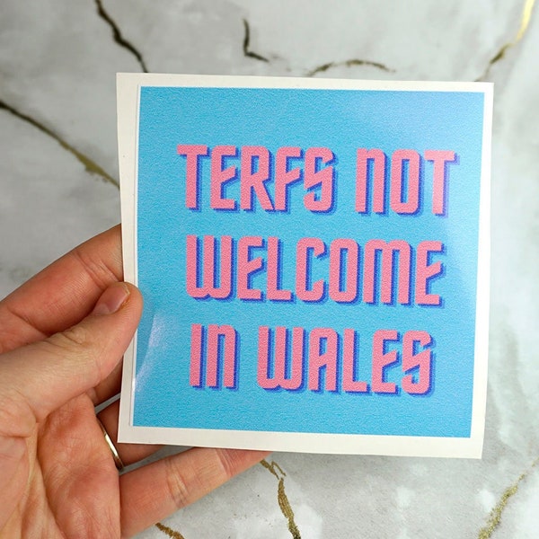 TERFS Not Welcome in Wales Sticker - Vinyl Slap Waterproof Big Transgender Trans Queer LGBTQ+ Transphobia TERF Candy Goblins Blue Pink
