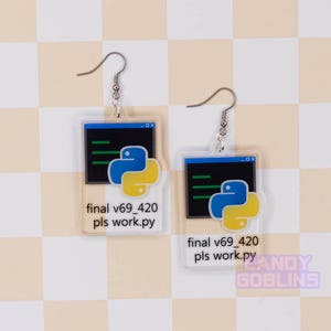 May include: A pair of clear acrylic earrings featuring a Python logo and the text "final v69_420 pls work.py" on each earring.
