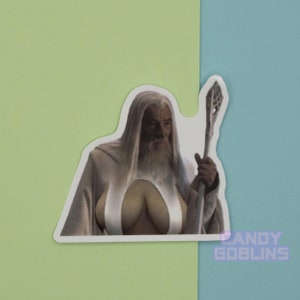 Gandalf Big Naturals Sticker - Lotr Lord of the Rings Meme Grey White
