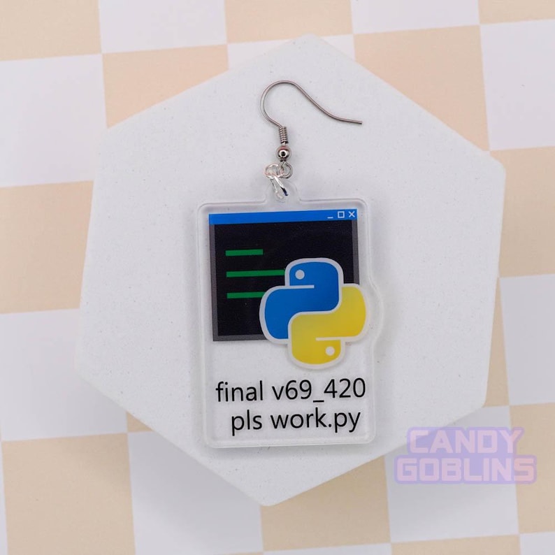 May include: A pair of acrylic earrings featuring a blue and yellow Python logo on a black screen with green code. The text below reads "final v69_420 pls work.py".