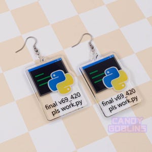 May include: A pair of clear acrylic earrings featuring a Python logo and the text "final v69_420 pls work.py" on each earring.