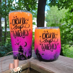 Drink Up Witches Glitter Cup - Your Choice of Wine Glass or Tumbler - Made to Order - Gift Idea, Halloween Glitter Cup, Halloween Gift