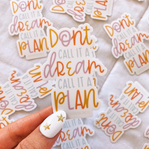 Inspirational Quote Sticker | Die-Cut Vinyl Sticker | Don't Call It A Dream Call It A Plan