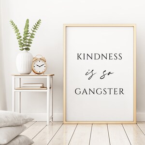 Kindness Is So Gangster Print: Inspirational Quote Wall Art (Digital Download)