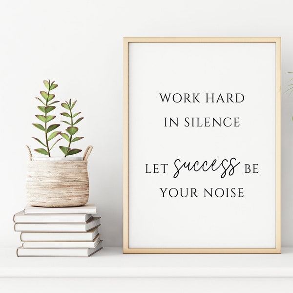 Inspirational Quote, Printable Quote, Work Hard In Silence Let Success Be Your Noise Poster, Quote Art Print, Printable Wall Art, Typography