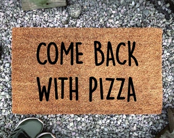 Kokos Fußmatte Come Back With Pizza| Fußmatte Geschenk zum Einzug | Hochzeitsgeschenk | Türmatte